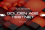 Quai Network’s Golden Age Tesnet is Live