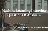 Machine Learning Interview Questions & Answers