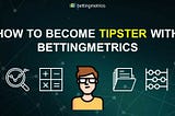 How to become a tipster with Bettingmetrics and publish your first tip!