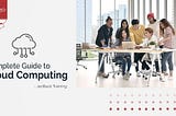 Complete Guide to Cloud & Cloud Computing