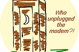 An outhouse complete with crescent moon with the words “Who unplugged the modem?!” next to it. Illustration by Jeff Stilwell.