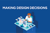 Making Design Decisions