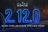 ALIEN WORLDS 2.12.0: PREVIEW MODE