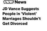 In Attacking No Fault Divorce, JD Vance Would Put Millions of Women in Even Greater Danger