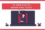 22 FREE DIGITAL MARKETING TOOLS TO BOOST YOUR STARTUP