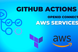 OpenID Connect and Github Actions to authenticate with Amazon Web Services.