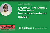 Keynote: The Journey To Inclusive Innovation Incubator (In3DC)