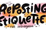 Reposting Etiquette: A Guide For Instagram