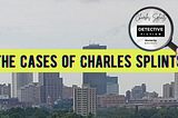 The Cases of Charles Splints