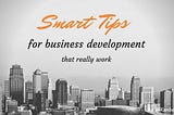 Smart Tips for Business Development That Really Work