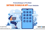 Freeweb2app Is The Best Software to build an app From Website