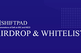 Shiftpad Airdrop Campaign & Whitelist for Private Sale