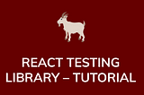 React Testing Library — Tutorial
