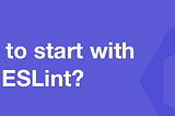 Setting up ESLINT in your JavaScript Project with VS Code