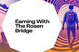 Earning With The Rosen Bridge