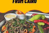 Magic in the streets of Cairo: The Ultimate Street Food Guide
