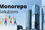 Different Monorepo Solutions in 2021