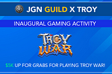 JGN Guild x TROY $5k for Grabs! 🦁🚀 Play Troy War and Win Big! 🤑