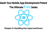 Unleash Your Mobile App Development Potential: The Ultimate Free Series (Part 5)