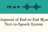 Myanmar Text-to-Speech with End-to-End Speech Synthesis