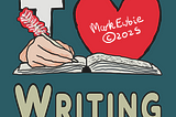 I Love Writing shows a writer’s hand with a quill pen writing in a notebook, with an I Love symbol behind. Share your love of writing!
