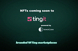 TingTech LLC To Develop NFT Marketplace in Alliance with Blockchain Network, SonoCoin.