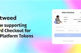 Introducing: In-Platform Token Checkout