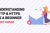 Understanding HTTP and HTTPS as a Beginner