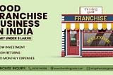 Food franchise Business under 3 lakhs in India by The rolling plate