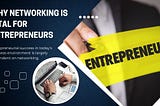Why Networking Is Vital for Entrepreneurs