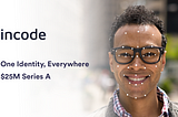 Incode Raises $25M Series A, Paving the Way for a New Generation of Identity Technology