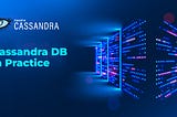 Cassandra DB in Practice