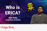 Meet E.R.I.C.A: EdgeRed’s AI internal assistant