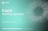 Dank Monthly Updates: October 2021
