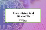 Demystifying Spot Bitcoin ETFs