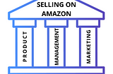 Three Pillars of Selling on Amazon