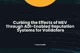 Use Case: Curbing the Effects of MEV Through ADI-Enabled Reputation Systems for Validators