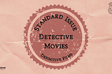 Standard Issue: Detective Movies