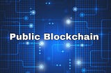 What is a public blockchain?