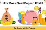 How Does Fixed Deposit Work? -RR Finance