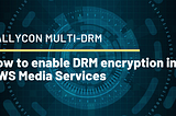 AWS 미디어 서비스에 DRM 암호화 적용하기