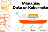 Managing Data on Kubernetes