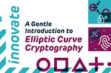 A Gentle Introduction to Elliptic Curve Cryptography