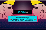 Introducing JPEG’d P2P Lending