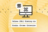 Solana (SOL) Staking via Exodus Chrome Extension