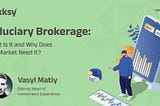 Fiduciary Brokerage: What Is It and Why Does the Market Need It?