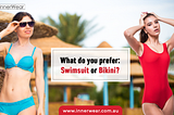 Do you prefer: Swimsuit or Bikini | Innerwear Australia