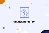 URL REWRITING TOOL.