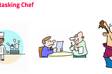 Multi-tasking Chef