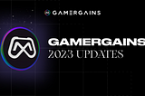 GamerGains 2023 Updates